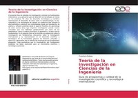 TeoríA De La InvestigacióN En Ciencias De La IngenieríA Francisco Bulnes