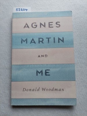 Agnes Martin and Me | Donald WOODMAN | Lyon Artbooks 2016 | KUNST Biografie