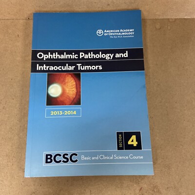 2013-14 Basic and Clinical Science Course, Section 4: Ophthalmic Pathology...