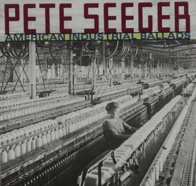 Pete Seeger - American Industrial Ballads CD (2009) Audio Quality Guaranteed