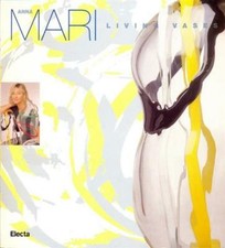 Anna Mari. Living Vases. Catalogo Della Mostra Monza Giacobone Mondadori Elect