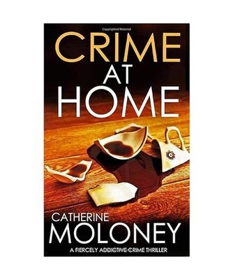 CRIME AT HOME a fiercely addictive crime thriller 