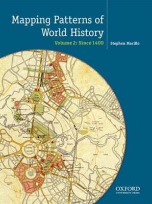Mapping the Patterns of World History, Volume Two: Since 1450 by Von Sivers: New