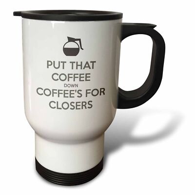 3dRose Put that coffee down coffee s for closers 14oz Stainless Steel Travel Mug