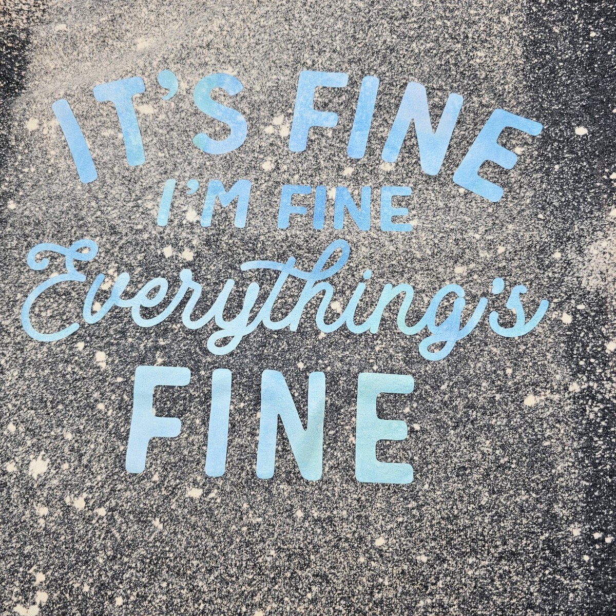 Its Fine Im Fine Everythings Fine Ladies Size Large Bleached Dyed T-Shirt View 3