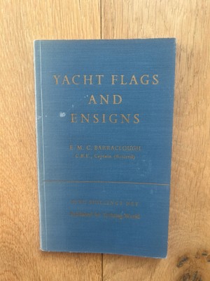 Yacht Flags and Ensigns by Captain E.M.C. Barraclough 1st Ed 1951 PB VERY RARE
