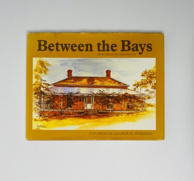 Between The Bays Mornington Peninsula Joan Bognuda And Leslie Moorhead HARDCOVER