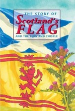 David Ross The Story of Scotland's Flag and the Lion and Thistle (Hardback)