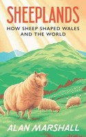 Alan Marshall - Sheeplands How Sheep Shaped Wales And The World - Ha - G245Z