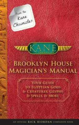 From the Kane Chronicles Brooklyn House Magician's Manual (An Official Ri - GOOD