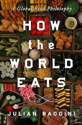 How the World Eats: A Global Food Philosophy VG COND