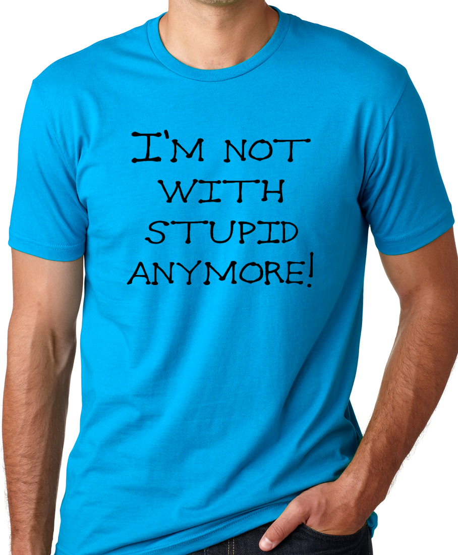 I'm not with stupid anymore gag gift funny humor tshirt ex breakup divorce