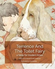 Terrence and the Toilet Fairy: a fable for modern times (Paperback or Softback)
