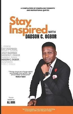 Stay Inspired Dadson Ogbor Compilation Compelling Thou by Ogbor Dadson Chinedu - Picture 1 of 1