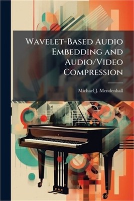 Wavelet-Based Audio Embedding and Audio/Video Compression (Paperback or Softback