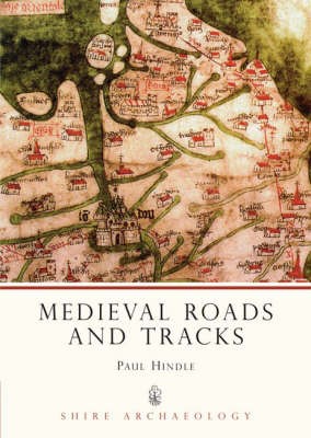 Medieval Roads and Tracks, Paul Hindle,  Paperback