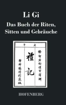 Li Gi - Das Buch Der Riten, Sitten Und Gebr?Uche