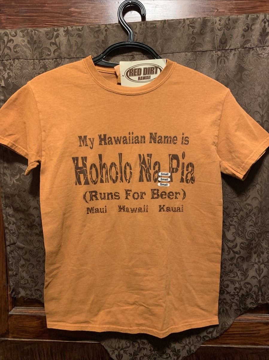 RED DIRT T Shirt Small 18x26 Hawaii Kauai My Hawaiian Name is RUNS 