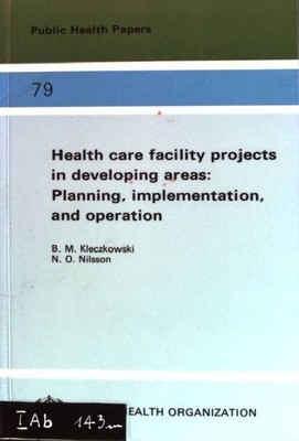 Health Care Facility Projects in Developing Areas: Planning, Implementation and 