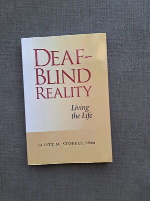Deaf-Blind Reality : Living the Life by Scott M. Stoffel (2012, Trade Paperback)