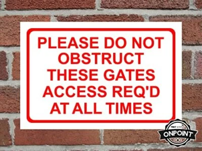 ONPOINT PRINT & DISPLAY LTD Please Do Not Obstruct These Gates Aluminium Composite Safety Sign.