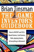 The Game Inventor`s Guidebook: How To Invent And Sell Board Games, Card Games, R The Game Inventor`s Guidebook: How To Invent And Sell Board Games, Card Games, R