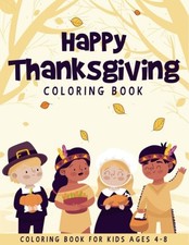 Happy Thanksgiving Coloring Book For Kids Ages 4-8: A Collection of 50 Fun and C