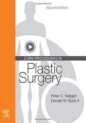 CORE PROCEDURES IN PLASTIC SURGERY By Neligan Mb Frcs(i) Frcsc Peter C. Facs