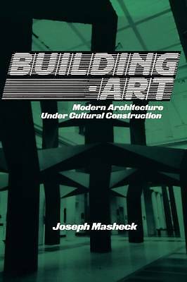 Building-Art Modern Architecture under Cultural Construction Masheck Hardback