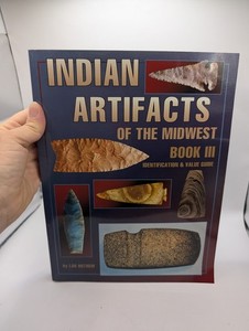 Indian Artifacts of the MidWest Bok III Identification & Value Guide Lar Nothem