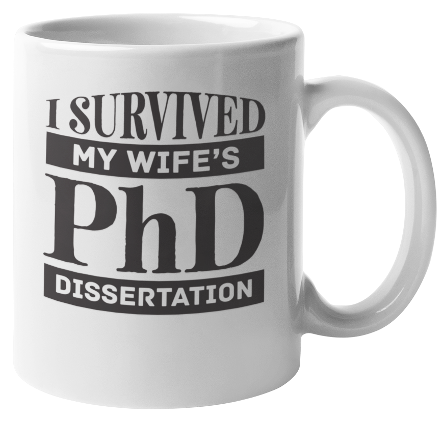 I Survived Wife's PhD Dissertation Coffee & Tea Mug