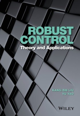 Robust Control : Theory and Applications, Hardcover by Liu, Kang-zhi; Yao, Yu...