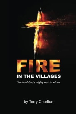 Fire in the Villages: Stories of Go..., Charlton, Terry