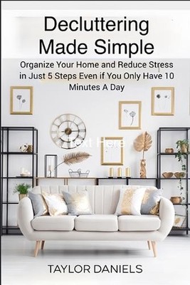 Declutter Get Your Home In Tip Top Shape For the Rest of Your Life by Taylor Dan