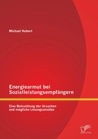 Michael Hubert | Energiearmut Bei SozialleistungsempfäNgern: Eine Betrachtung...