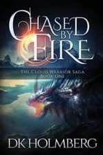 Chased by Fire (The Cloud Warrior Saga) 9780692309322 by Holmberg, D.K.