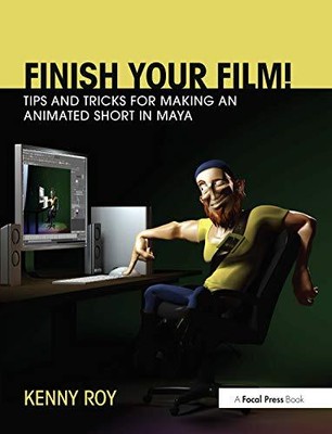 Fertig deinen Film! Tipps und Tricks zum Erstellen eines animierten Kurzfilms... - Roy, Kenny