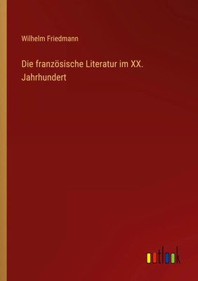 Wilhelm Friedmann | Die französische Literatur im XX. Jahrhundert | Taschenbuch