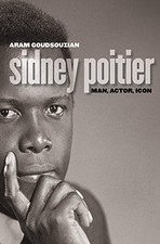 SIDNEY POITIER: MAN, ACTOR, ICON By Aram Goudsouzian **Mint Condition**