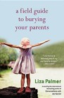 A Field Guide to Burying Your Parents by Liza Palmer (Paperback / softback, 2009)