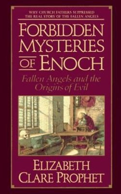Forbidden Mysteries of Enoch : Fallen Angels and the Origins of E
