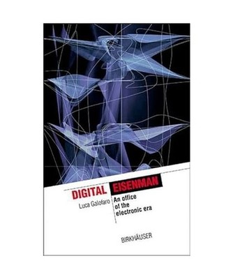 Digital Eisenman: An Office of the Electronic Era: An Office of the Electronic E