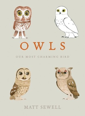 Owls: Our Most Charming Bird by Matt Sewell (English) Hardcover Book