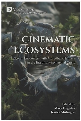 Cinematic Ecosystems: Screen Encounters with More-than-Humans in the E Paperback