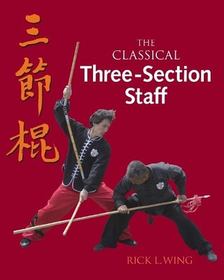 The Classical Three-Section Staff by Wing, Rick L. [Paperback]