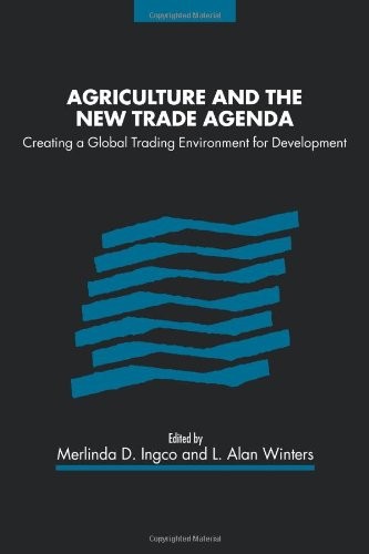Agriculture the New Trade Agenda: Creating a Gl. Ingco<|