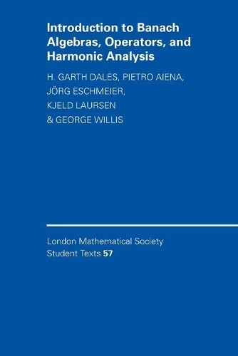 Introduction to Banach Algebras, Operators, and Harmonic Anal... - 9780521535847
