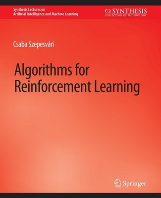 Algorithms for Reinforcement Learning Csaba Szepesvári