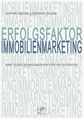 Erfolgsfaktor Immobilienmarketing: Eine Zusatzqualifikation f�r Architekten (Pap