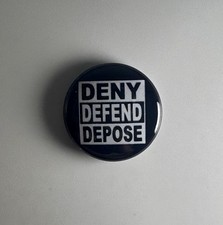 Deny Defend Depose 1" Button Badge Pin